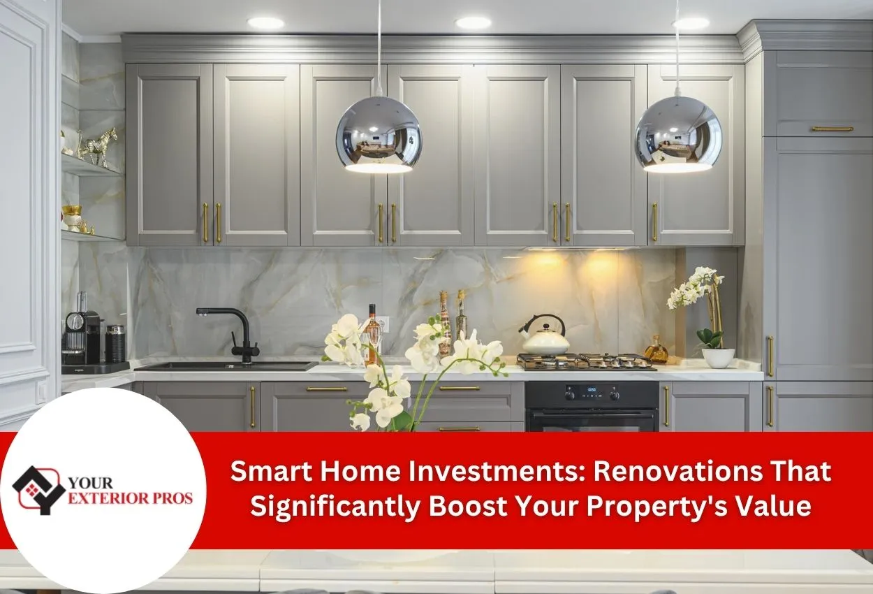 Smart Home Investments: Renovations That Significantly Boost Your Property's Value