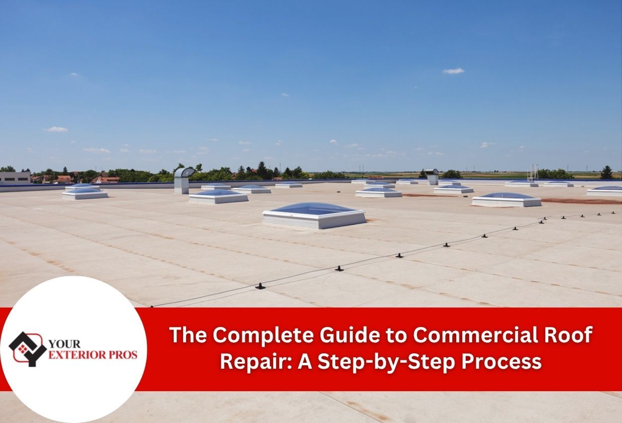 The Complete Guide to Commercial Roof Repair: A Step-by-Step Process
