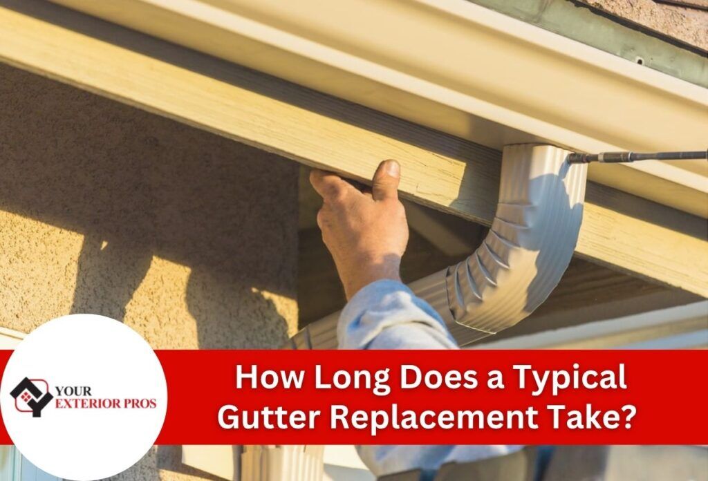 How Long Does a Typical Gutter Replacement Take?