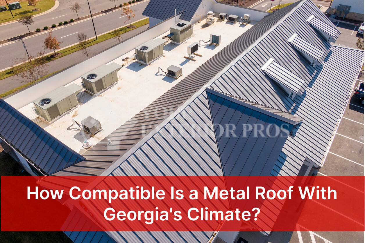 How Compatible Is a Metal Roof With Georgia’s Climate?