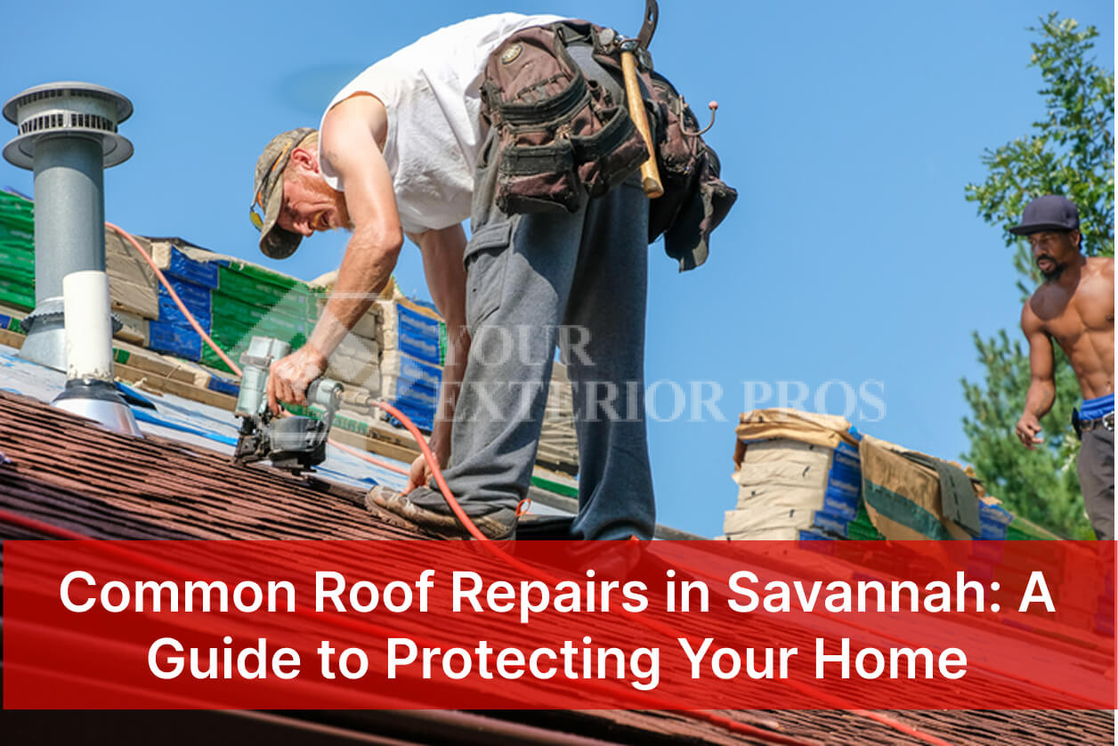 Common Roof Repairs in Savannah: A Guide to Protecting Your Home