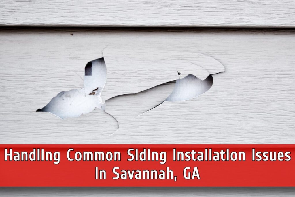How to handle common siding installation issues in Savannah, GA