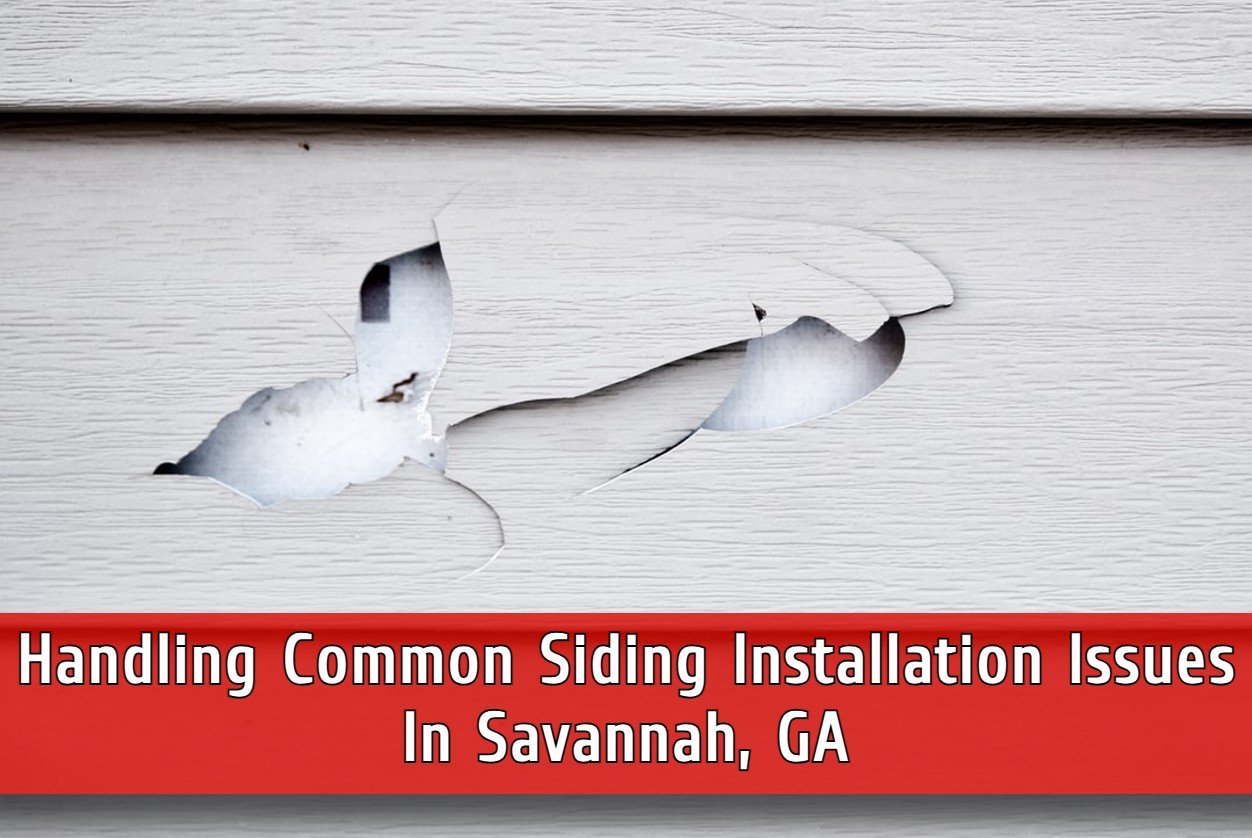 Handling Common Siding Installation Issues In Savannah, GA