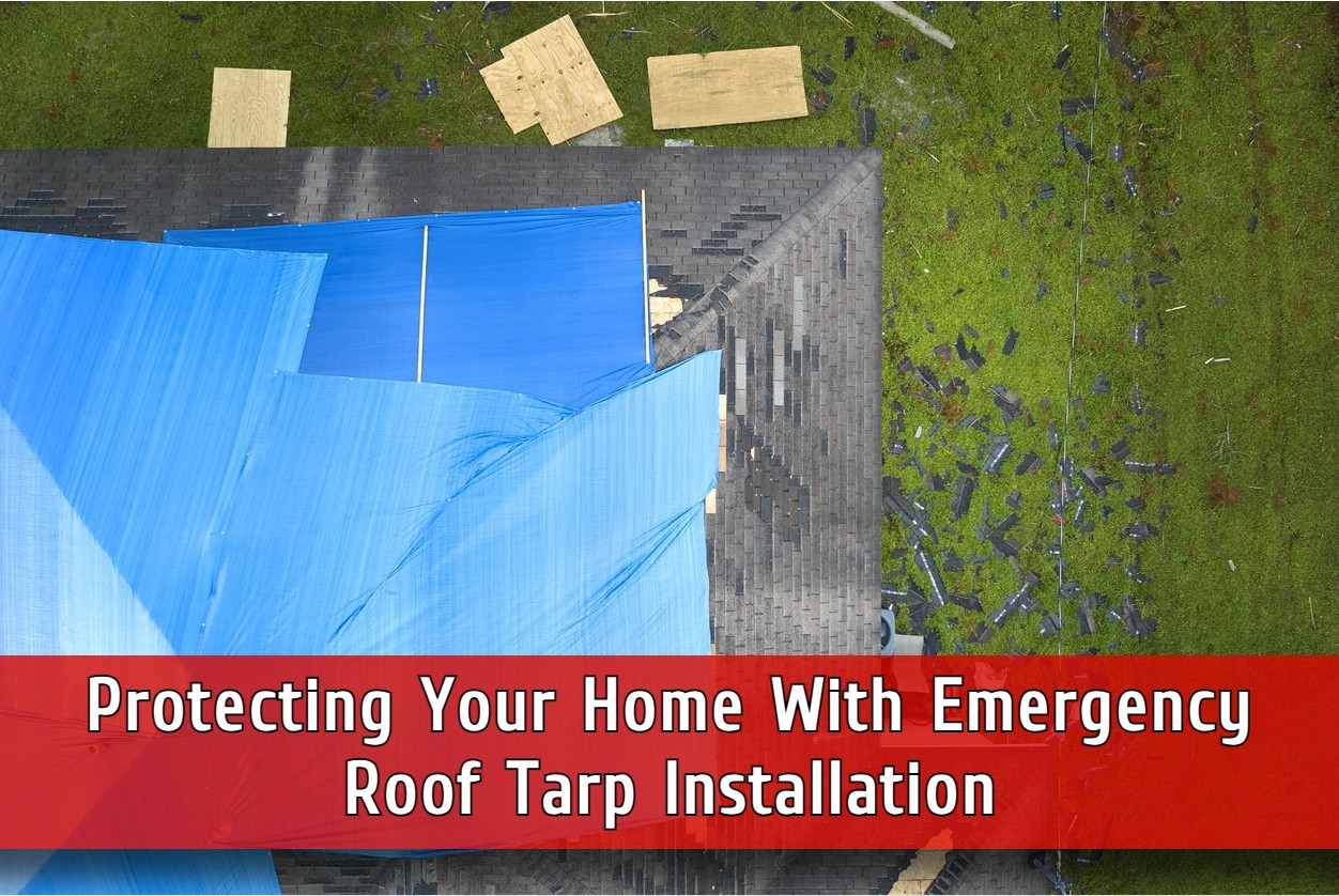 Protecting Your Home With Emergency Roof Tarp Installation