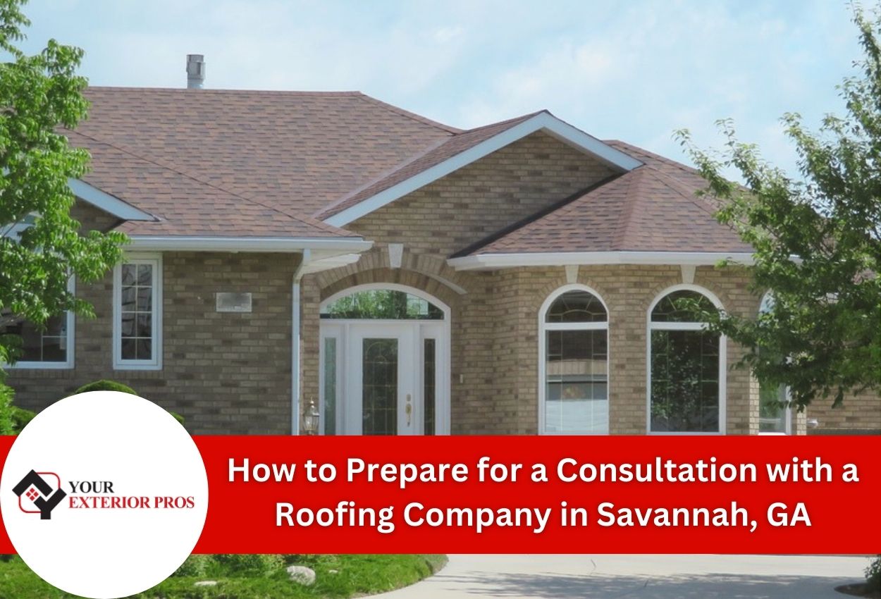 How to Prepare for a Consultation with a Roofing Company in Savannah, GA