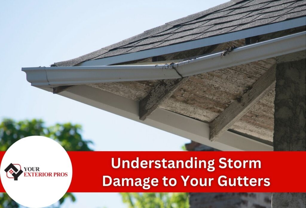Understanding Storm Damage to Your Gutters