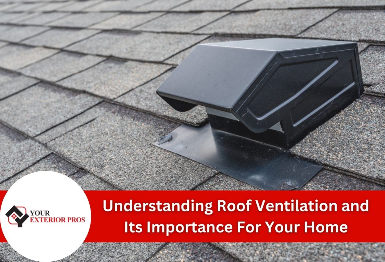 Understanding Roof Ventilation and Its Importance For Your Home