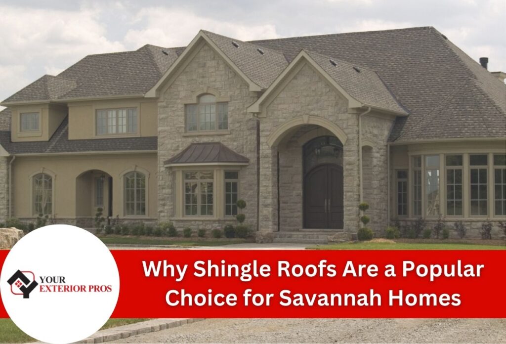 Why Shingle Roofs Are a Popular Choice for Savannah Homes