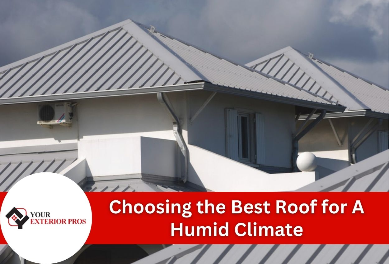 Choosing the Best Roof for A Humid Climate