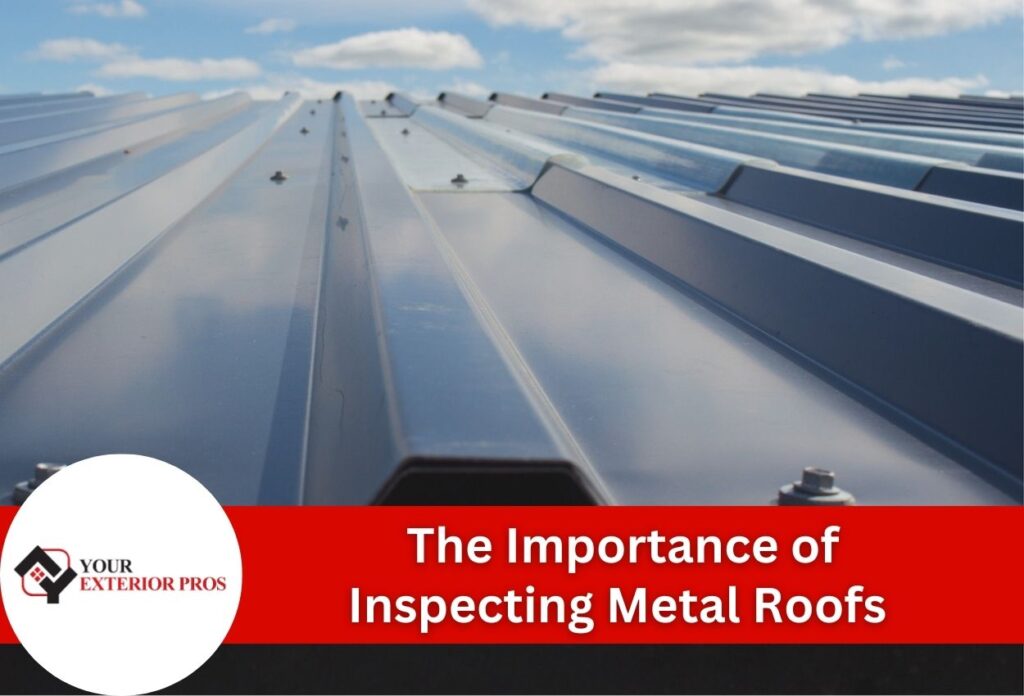 The Importance of Inspecting Metal Roofs