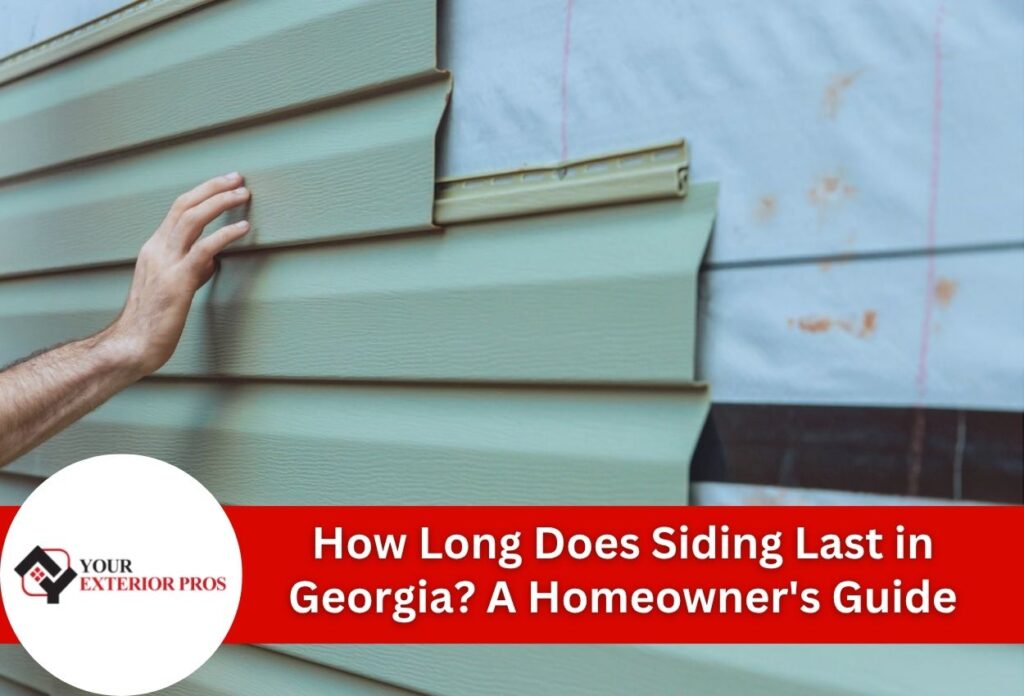 How Long Does Siding Last in Georgia? A Homeowner's Guide