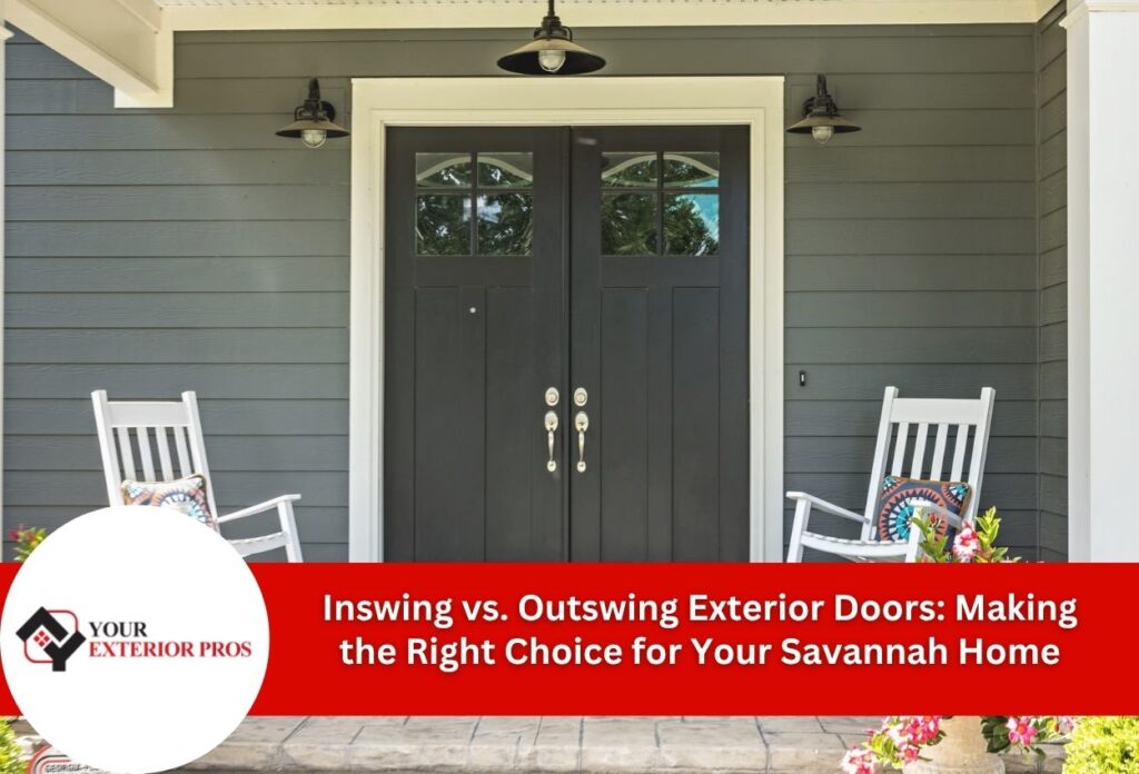 Inswing vs. Outswing Exterior Doors: Making the Right Choice for Your Savannah Home